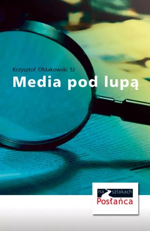 Media pod lupą - Krzysztof Ołdakowski SJ