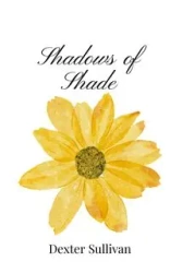 Shadows of Shade - Dexter Sullivan