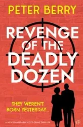 Revenge of the Deadly Dozen - Berry Peter