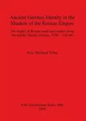 Ancient German Identity in the Shadow of the Roman Empire - Eric Michael Vrba