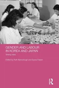 Gender and Labour in Korea and Japan - Barraclough Ruth