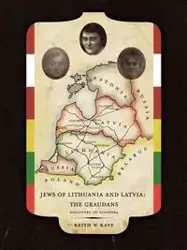 Jews of Lithuania and Latvia - Kaye Keith W.