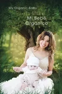 Mi Bebe Organico (My Organic Baby) - Marin Pamela