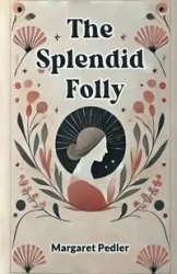 The Splendid Folly - Margaret Pedler