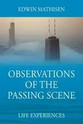 Observations of the Passing Scene - Edwin Mathisen