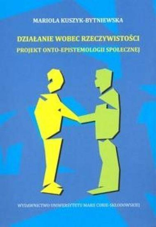 Działanie wobec rzeczywistości - Mariola Kuszyk-Bytniewska