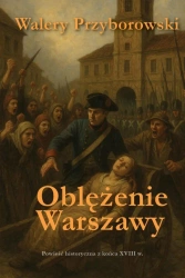 Oblężenie Warszawy - powieść historyczna - Walery Przyborowski