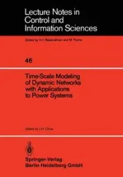 Time-Scale Modeling of Dynamic Networks with Applications to Power Systems - Chow J.H.