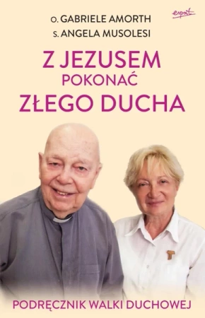 Z Jezusem pokonać złego ducha. Podręcznik walki duchowej wyd. 2023 - Gabriele Amorth
