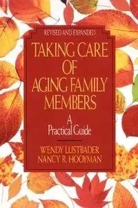 Taking Care of Aging Family Members - Wendy Lustbader
