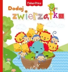 Fisher Price. Dodaj zwierzątka - praca zbiorowa