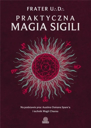 Praktyczna magia sigili. Na podstawie prac Austina - Frater UD