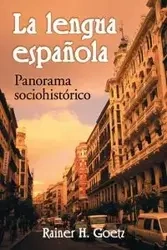 La lengua espanola - Goetz Rainer H.