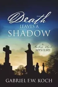 Death Leaves a Shadow - Gabriel F.W. Koch