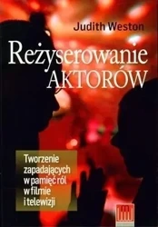 Reżyserowanie aktorów. Tworzenie zapadających ... - Judith Weston