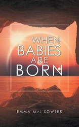When Babies Are Born - Emma Mai Sowter