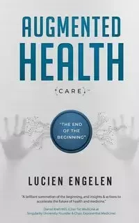 Augmented Health(care)™ - Lucien Engelen
