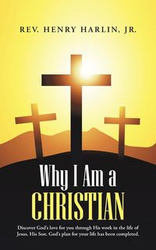 Why I Am a Christian - Harlin Jr. Rev Henry