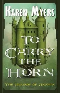 To Carry the Horn - Karen Myers