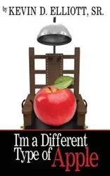 I'm a Different Type of Apple - Elliott Kevin Sr. D.