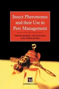 Insect Pheromones and their Use in Pest Management - Howse P.