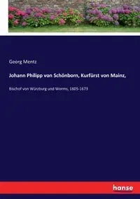 Johann Philipp von Schönborn, Kurfürst von Mainz, - Mentz Georg