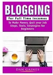 Blogging for Full Time Incomes - Dan Gaines