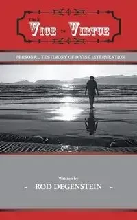 From Vice to Virtue - Rod Degenstein
