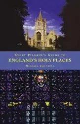 Every Pilgrim's Guide to Engliand's Holy Places - Michael Counsell