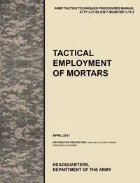 Tactical Employment of Mortars - U.S. Army Training and Doctrine Command