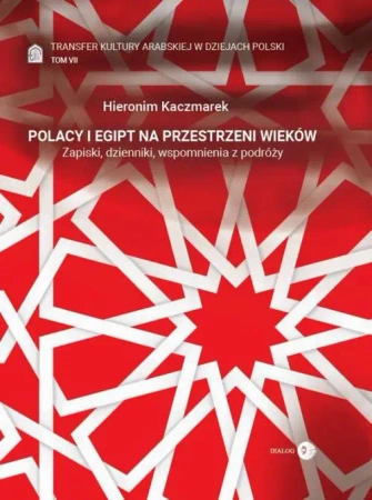 eBook Transfer kultury arabskiej w dziejach Polski - tom VII - Polacy i Egipt na przestrzeni wieków - Hieronim Kaczmarek epub mobi