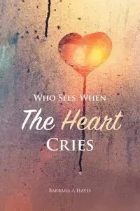 Who Sees When The Heart Cries - Barbara Hayes A