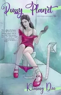 Pussy Planet and Other Endearing Tales - Dee Kimmy