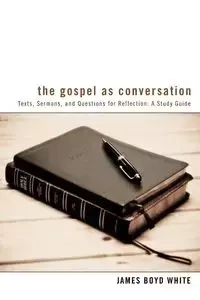The Gospel as Conversation - James Boyd White
