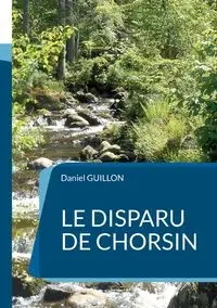 Le disparu de Chorsin - Daniel Guillon