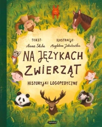 Na językach zwierząt. Historyjki logopedyczne - Anna Skiba, Magdalena Jakubowska