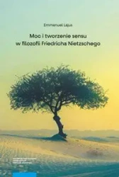 Moc i tworzenie sensu w filozofii Friedricha Nietzschego - Emmanuel Lajus