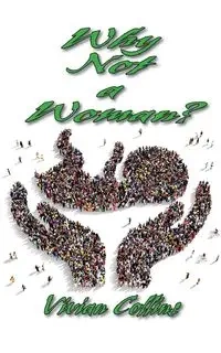 Why Not a  Woman? - Vivian Collins