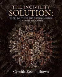 The Incivility Solution - Cynthia Brown Keeton