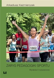 Zarys pedagogiki sportu w.2 - Arkadiusz Kaźmierczak