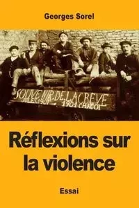Réflexions sur la violence - Sorel Georges