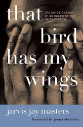 That Bird Has My Wings - Jarvis Jay Masters