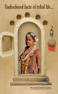 Undisclosed Facts of Tribal Life - Chahel Paramjot Singh