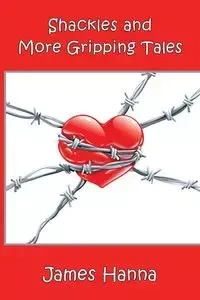 Shackles and More Gripping Tales - Hanna James