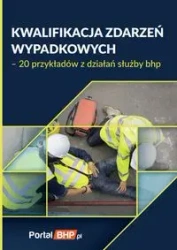 Kwalifikacja zdarzeń wypadkowych 20 przykładów z działań służby bhp - PRACA ZBIOROWA