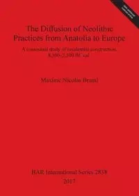 The Diffusion of Neolithic Practices from Anatolia to Europe - Nicolas Brami Maxime