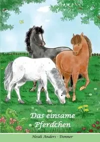 Das einsame Pferdchen - Heidi Anders-Donner