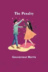 The Penalty - Morris Gouverneur