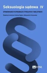 Seksuologia sądowa T.4 Opiniowanie w sprawach.. - Andrzej Depko, Aleksandra Krasowska