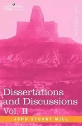 Dissertations and Discussions, Vol. II - John Stuart Mill